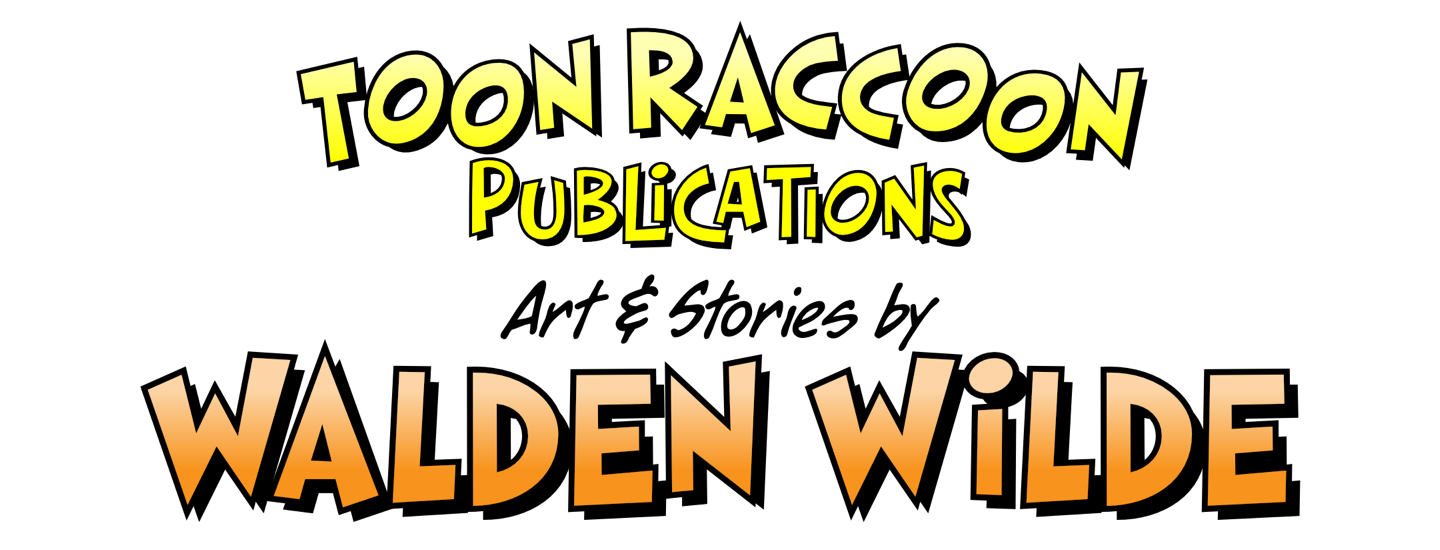 Toon Raccoon Productions | Art & Stories by Walden Wilde